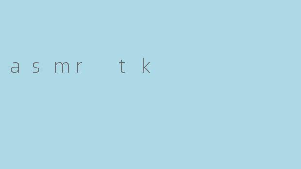 asmr tk